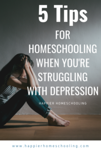 5 Tips for Homeschooling When You're Struggling With Depression